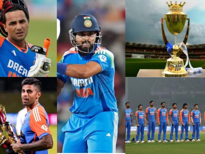 Asia Cup के लिए 15 सदस्यीय भारतीय टीम का फाइनल, सूर्या, अभिषेक, संजू बाहर, श्रेयस, हार्दिक की एंट्री